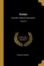 Essays: Scientific, Political, & Speculative; Volume III