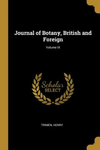 Journal of Botany, British and Foreign; Volume IX