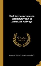 Cost Capitalization and Estimated Value of American Railways