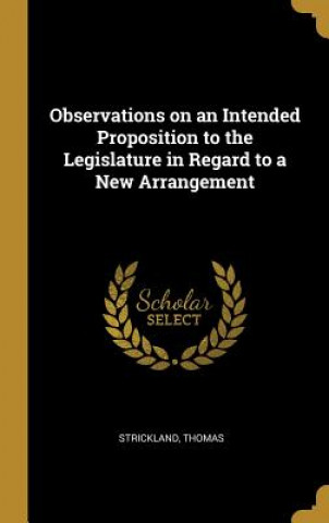 Observations on an Intended Proposition to the Legislature in Regard to a New Arrangement