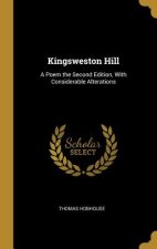 Kingsweston Hill: A Poem the Second Edition, With Considerable Alterations