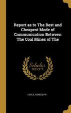 Report as to The Best and Cheapest Mode of Communication Between The Coal Mines of The