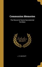 Communion Memories: The Record of Some Sacramental Sundays