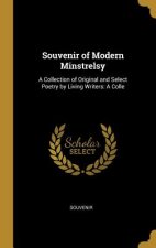 Souvenir of Modern Minstrelsy: A Collection of Original and Select Poetry by Living Writers: A Colle