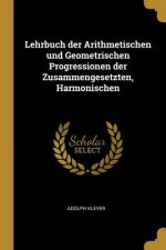 Lehrbuch der Arithmetischen und Geometrischen Progressionen der Zusammengesetzten, Harmonischen
