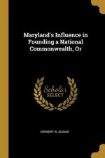 Maryland's Influence in Founding a National Commonwealth, Or