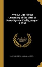 Ave; An Ode for the Centenary of the Birth of Percy Bysshe Shelly, August 4, 1792