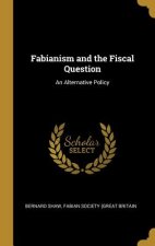 Fabianism and the Fiscal Question: An Alternative Policy