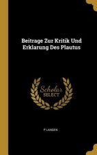 Beitrage Zur Kritik Und Erklarung Des Plautus