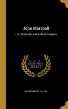 John Marshall: Life, Character and Judicial Services