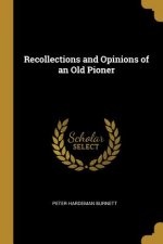 Recollections and Opinions of an Old Pioner