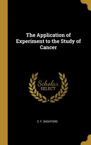 The Application of Experiment to the Study of Cancer