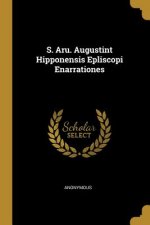 S. Aru. Augustint Hipponensis Epliscopi Enarrationes