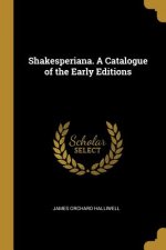 Shakesperiana. A Catalogue of the Early Editions