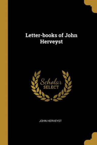 Letter-books of John Herveyst