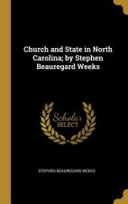 Church and State in North Carolina; by Stephen Beauregard Weeks