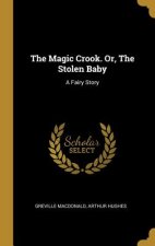 The Magic Crook. Or, The Stolen Baby: A Fairy Story