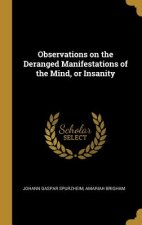 Observations on the Deranged Manifestations of the Mind, or Insanity