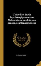 L'héredité, étude Psychologique sur ses Phénom?nes, ses lois, ses causes, ses Consequences