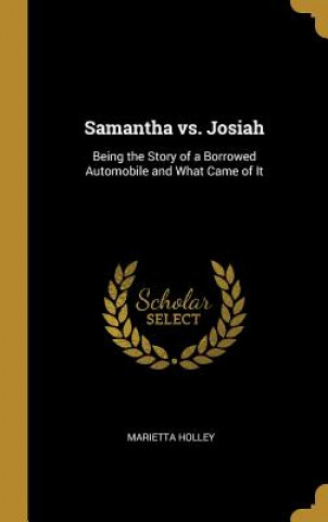 Samantha vs. Josiah: Being the Story of a Borrowed Automobile and What Came of It