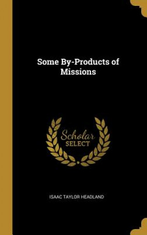 Some By-Products of Missions