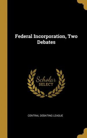 Federal Incorporation, Two Debates