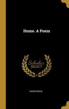 Home. A Poem