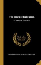 The Heirs of Rabourdin: A Comedy in Three Acts