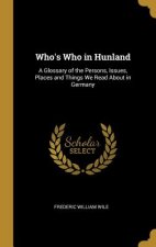 Who's Who in Hunland: A Glossary of the Persons, Issues, Places and Things We Read About in Germany