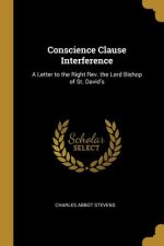 Conscience Clause Interference: A Letter to the Right Rev. the Lord Bishop of St. David's