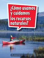 Book 035: ?Cómo Usamos Y Cuidamos Los Recursos Naturales?: Leveled Reader, Extra Support Grade 1