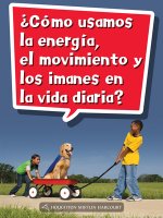 Book 064: ?Cómo Usamos La Energía, El Movimiento Y Los Imanes En La Vida Diaria?: Leveled Reader, Extra Support Grade 2
