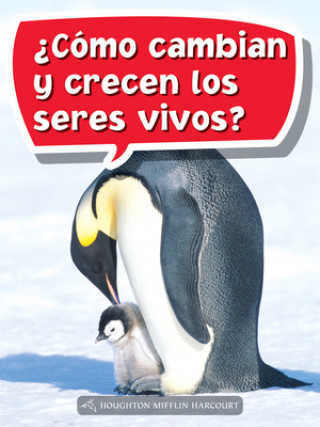 Book 101: ?Cómo Cambian Y Crecen Los Seres Vivos?: Leveled Reader, Extra Support Grade 3