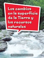 Book 130: Los Cambios En La Superficie de la Tierra Y Los Recursos Naturales: Leveled Reader, Extra Support Grade 4