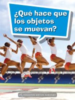 Book 140: ?Qué Hace Que Los Objetos Se Muevan?: Leveled Reader, on Level Grade 4