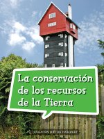 Book 152: La Conservación de Los Recursos de la Tierra: Leveled Reader, Enrichment Grade 4