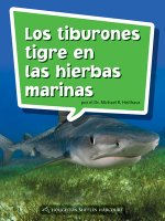 Book 155: Los Tiburones Tigre En Las Hierbas Marinas: Leveled Reader, Enrichment Grade 4