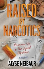 Raised By Narcotics