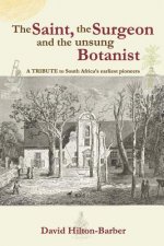 The Saint, the Surgeon and the Unsung Botanist: A Tribute to South Africa's Earliest Pioneers