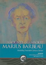 Around and about Marius Barbeau: Modelling Twentieth-Century Culture