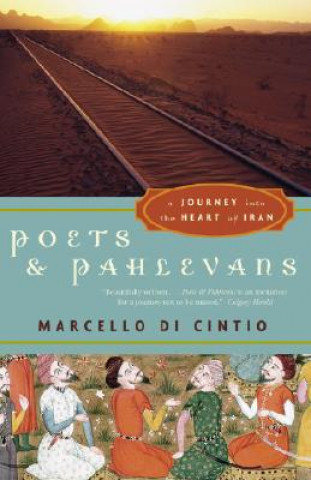 Poets and Pahlevans: A Journey Into the Heart of Iran