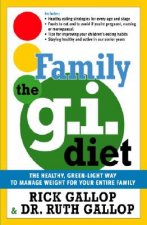 The Family G.I. Diet: The Healthy, Green-Light Way to Manage Weight for Your Entire Family
