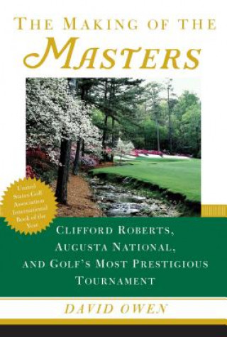 The Making of the Masters: Clifford Roberts, Augusta National, and Golf's Most Prestigious Tournament (David Owen)(Brožovaná)