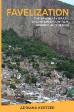 Favelization: The Imaginary Brazil in Contemporary Film, Fashion, and Design