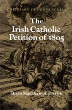 The Irish Catholic Petition of 1805: The Diary of Denys Scully