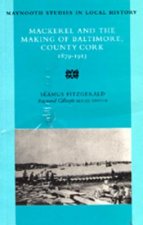 Mackerel and the Making of Baltimore, County Cork: 1879-1913
