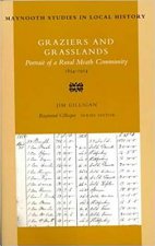 Graziers and Grasslands: Portrait of a Rural Meath Community, 1854-1914