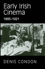 EARLY IRISH CINEMA 1895-1921