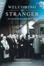 Welcoming the Stranger: Irish Migrant Welfare in Britain Since 1957