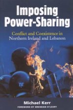 Imposing Power-Sharing: Conflict and Coexistence in Northern Ireland and Lebanon